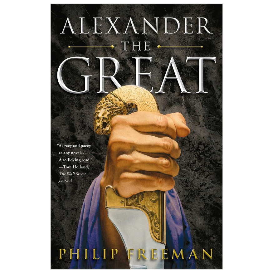 Alexander the Great Philip Freeman historical biography of the Macedonian king and conqueror