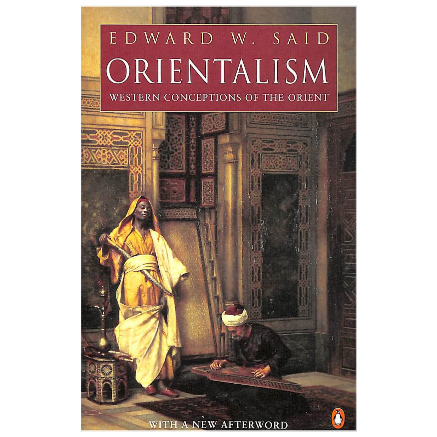 Orientalism Edward W. Said book on colonialism Western representations and East West relations