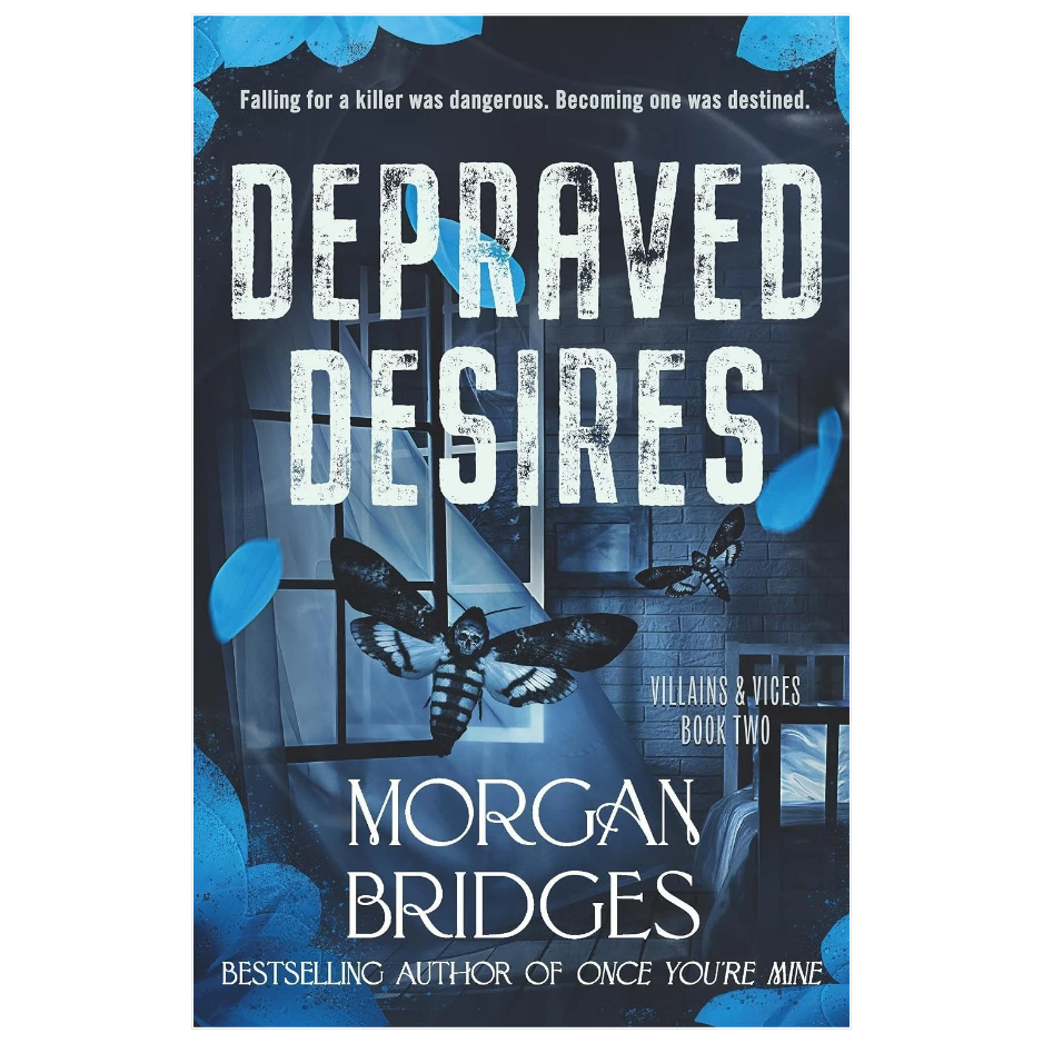 Depraved Desires by Morgan Bridges Villains and Vices Book 2 dark romance