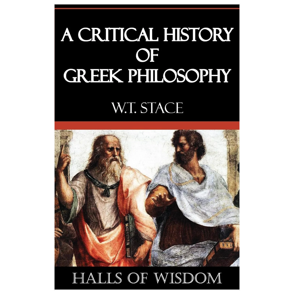 A Critical History of Greek Philosophy by W. T. Stace ancient Greek philosophy book