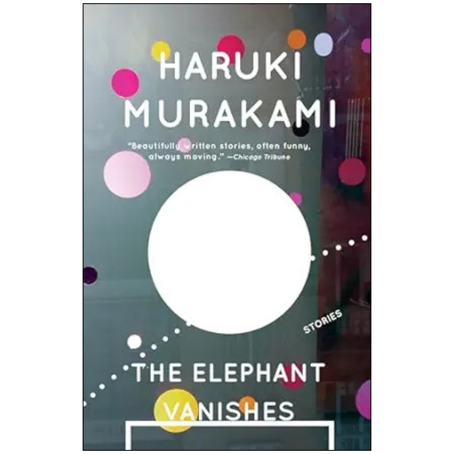 Book cover of 'The Elephant Vanishes' by Haruki Murakami with colorful dots and a white circle.