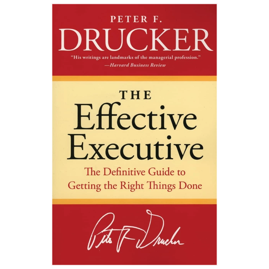 The Effective Executive The Definitive Guide to Getting the Right Things Done by Peter Drucker leadership book