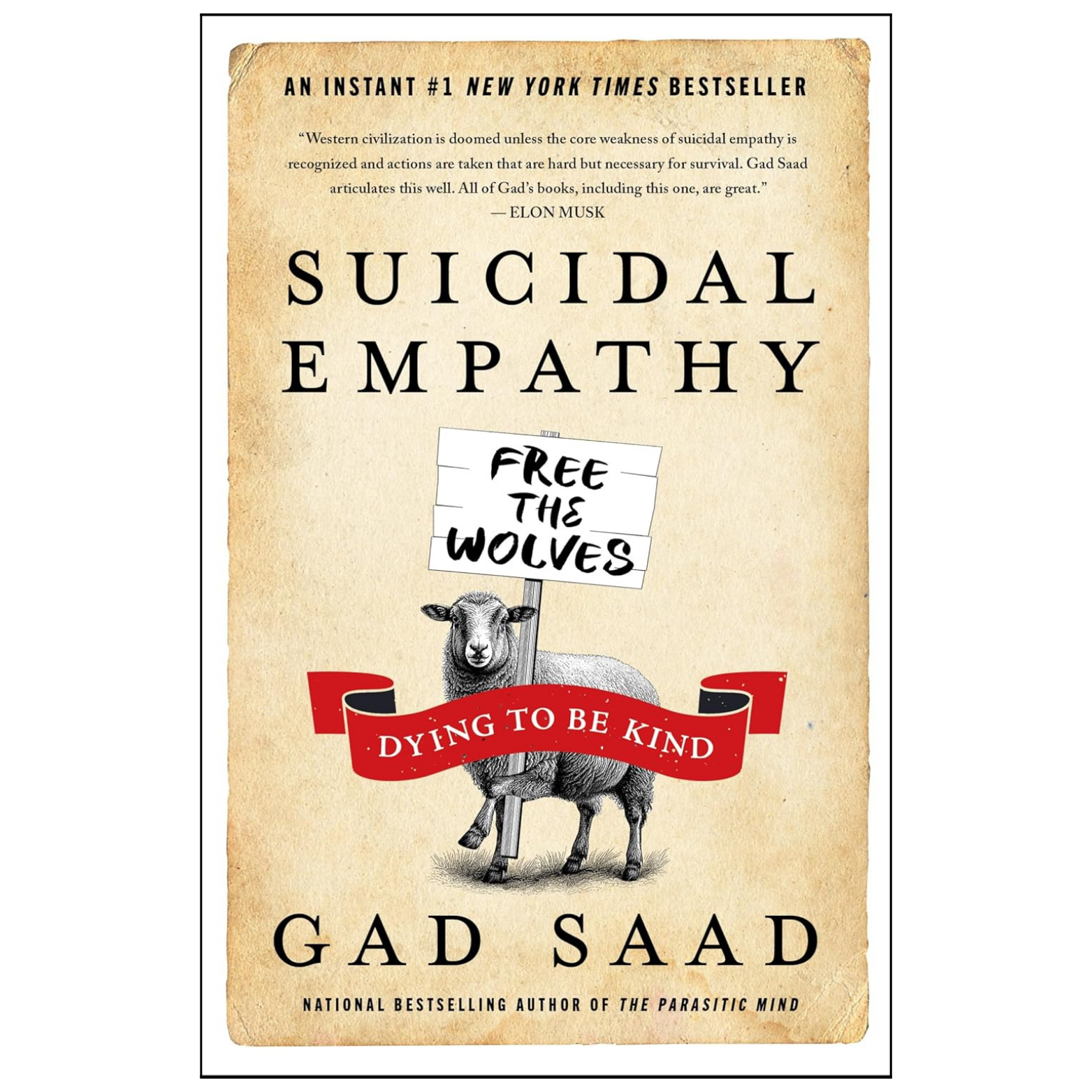 Book cover of 'Suicidal Empathy' by Gad Saad, featuring a beige parchment-style background with black serif text, a white sign reading 'Free the Wolves,' a red banner reading 'Dying to Be Kind,' and a black-and-white sheep illustration.