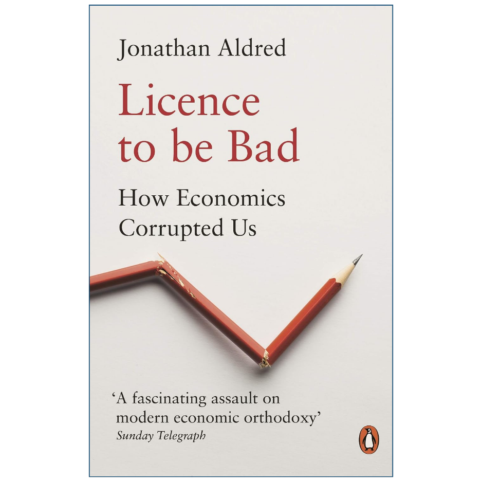 Book cover of 'Licence to be Bad: How Economics Corrupted Us' by Jonathan Aldred, featuring a broken red pencil on a light gray background with the Penguin logo at the bottom.
