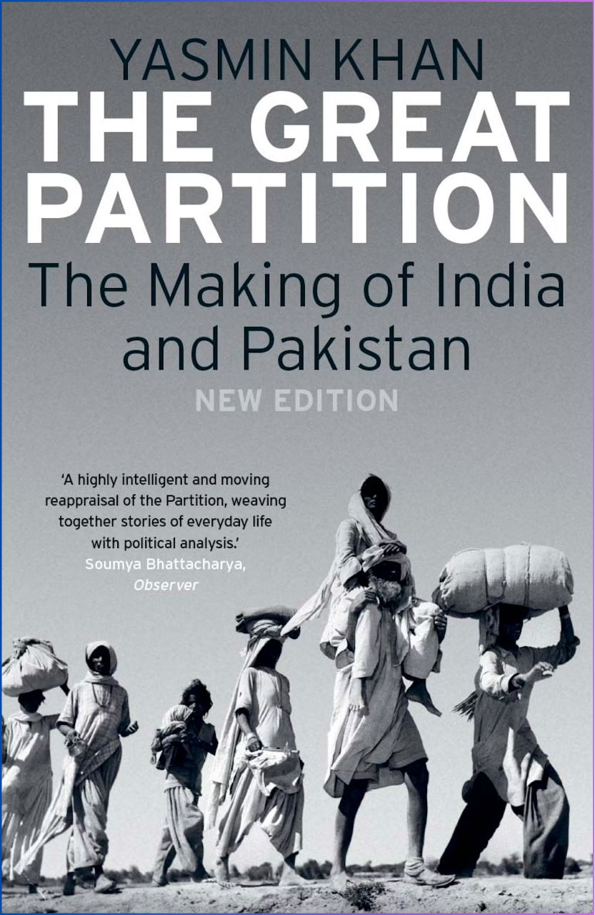 The Great Partition: The Making of India and Pakistan by Yasmin Khan — Gladstone Prize winning South Asian history book published by Yale University Press