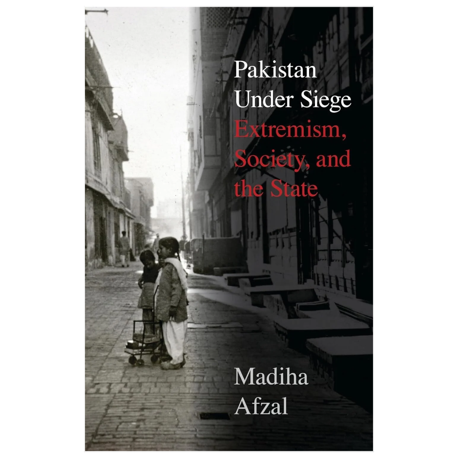 Pakistan Under Siege by Madiha Afzal Pakistan politics and extremism book