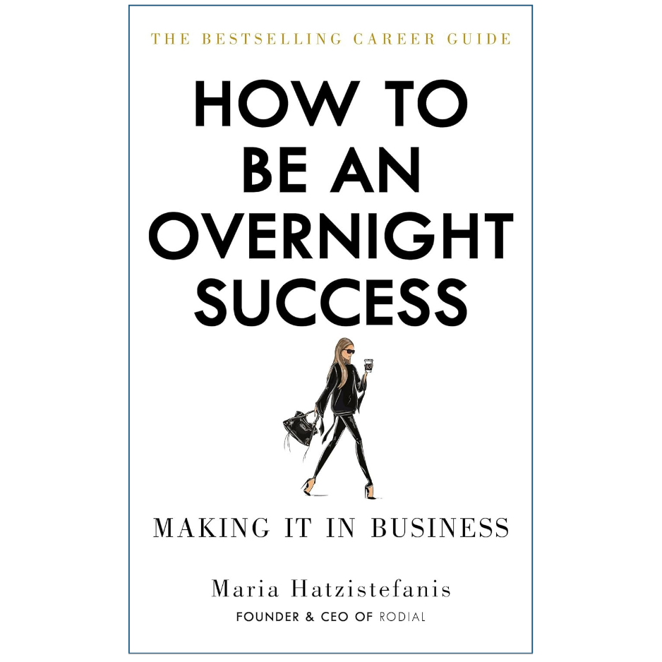 Book cover for 'How to Be an Overnight Success: Making It in Business' by Maria Hatzistefanis, featuring a white background with black text and a small illustration of a woman in black clothing carrying a bag and drink.