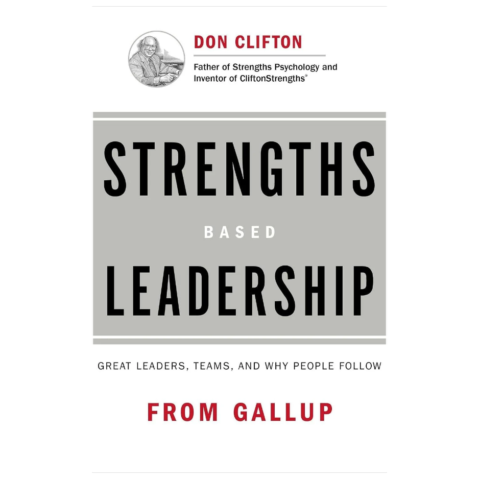 Strengths Based Leadership Great Leaders Teams and Why People Follow business management book
