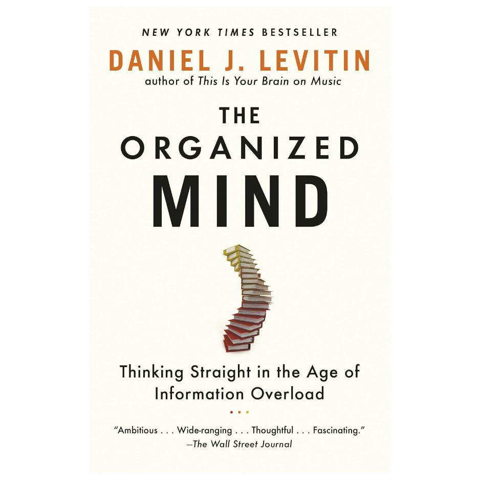 The Organized Mind by Daniel J Levitin neuroscience psychology and productivity book