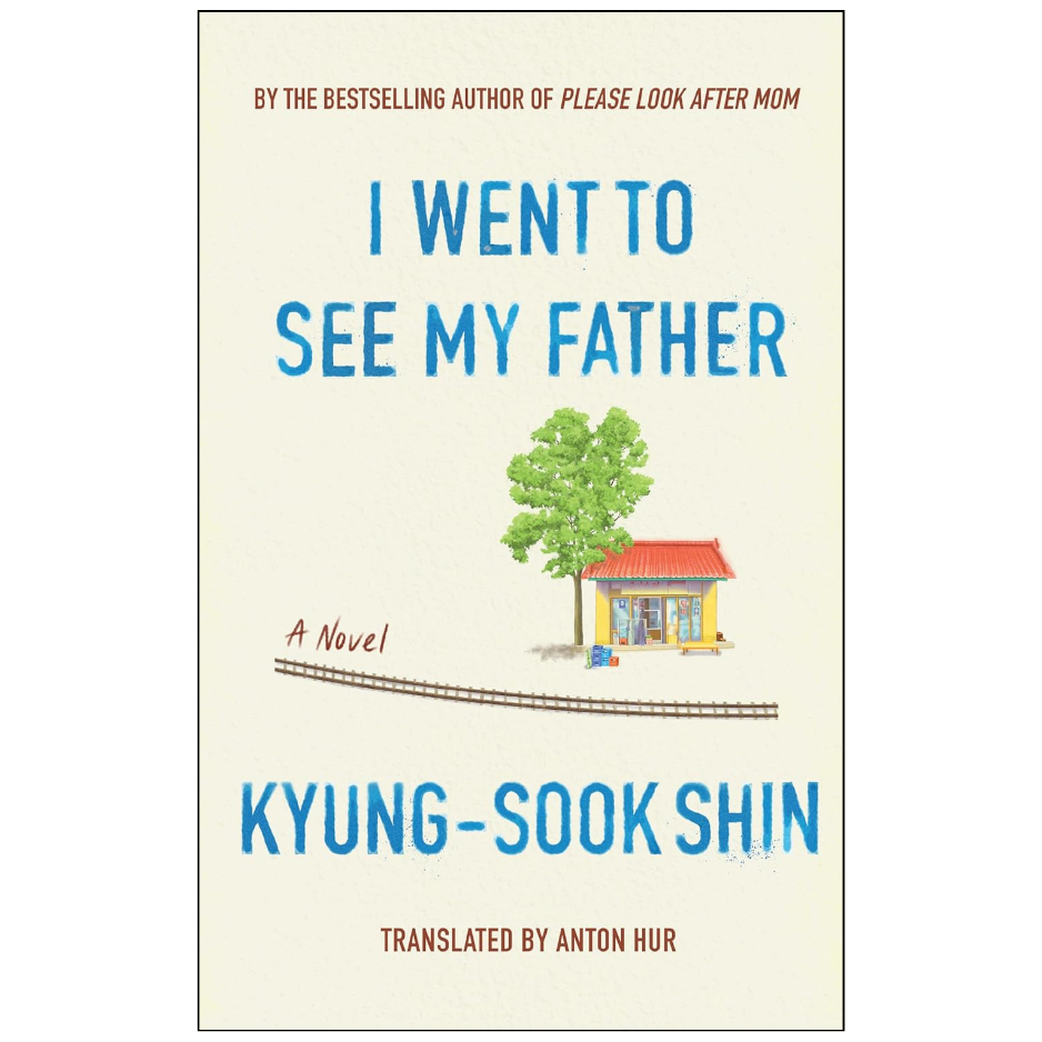 I Went to See My Father by Kyung-Sook Shin Front Cover | Buy Fiction Book Online Pakistan