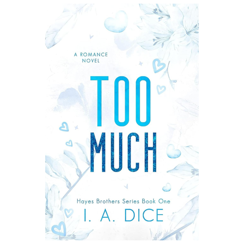 Too Much by I.A. Dice Hayes Brothers Book 1 friends to lovers romance novel