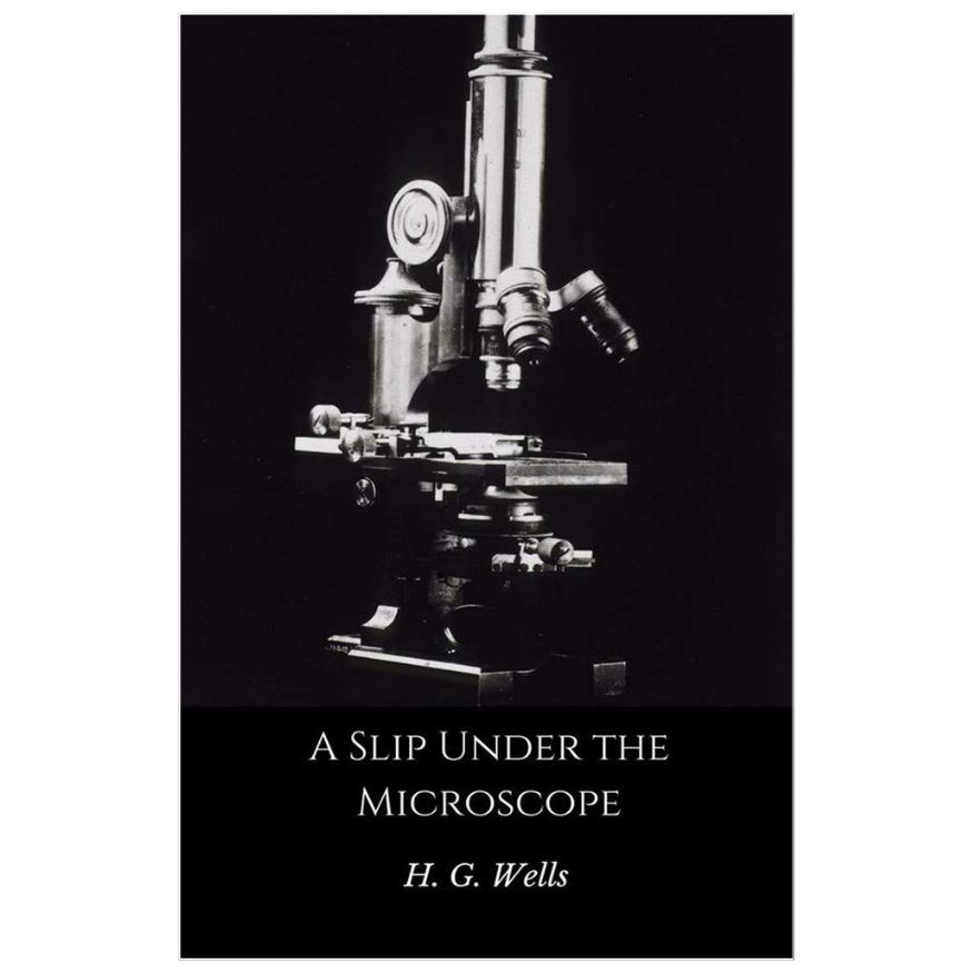 A Slip Under the Microscope by H. G. Wells classic short story book
