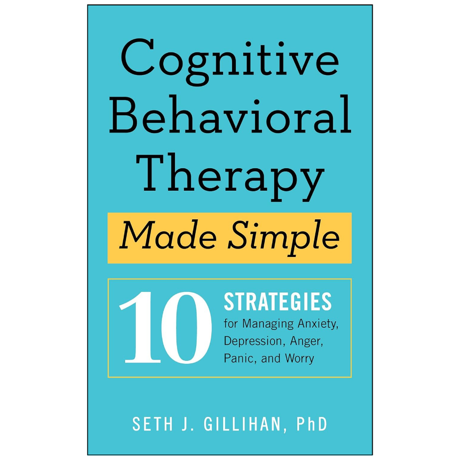 Cognitive Behavioral Therapy Made Simple by Seth J. Gillihan Front Cover | Buy Self-Help Book Online Pakistan
