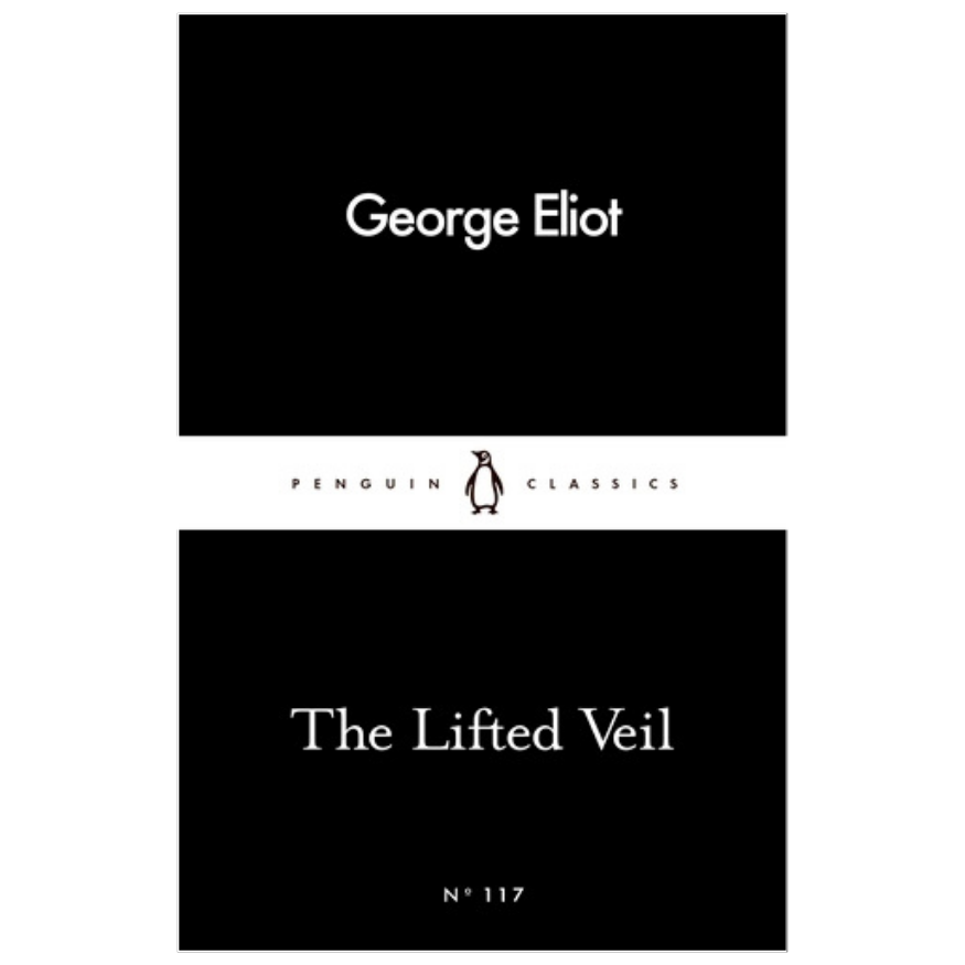 The Lifted Veil by George Eliot classic Gothic horror novella