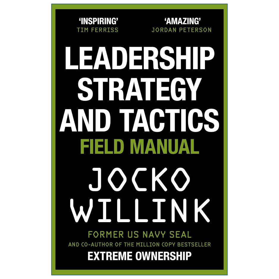 Book cover of 'Leadership Strategy and Tactics Field Manual' by Jocko Willink, featuring a black background with white and olive green text and border.