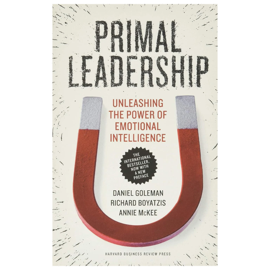 Primal Leadership by Daniel Goleman, Richard Boyatzis and Annie McKee emotional intelligence leadership book