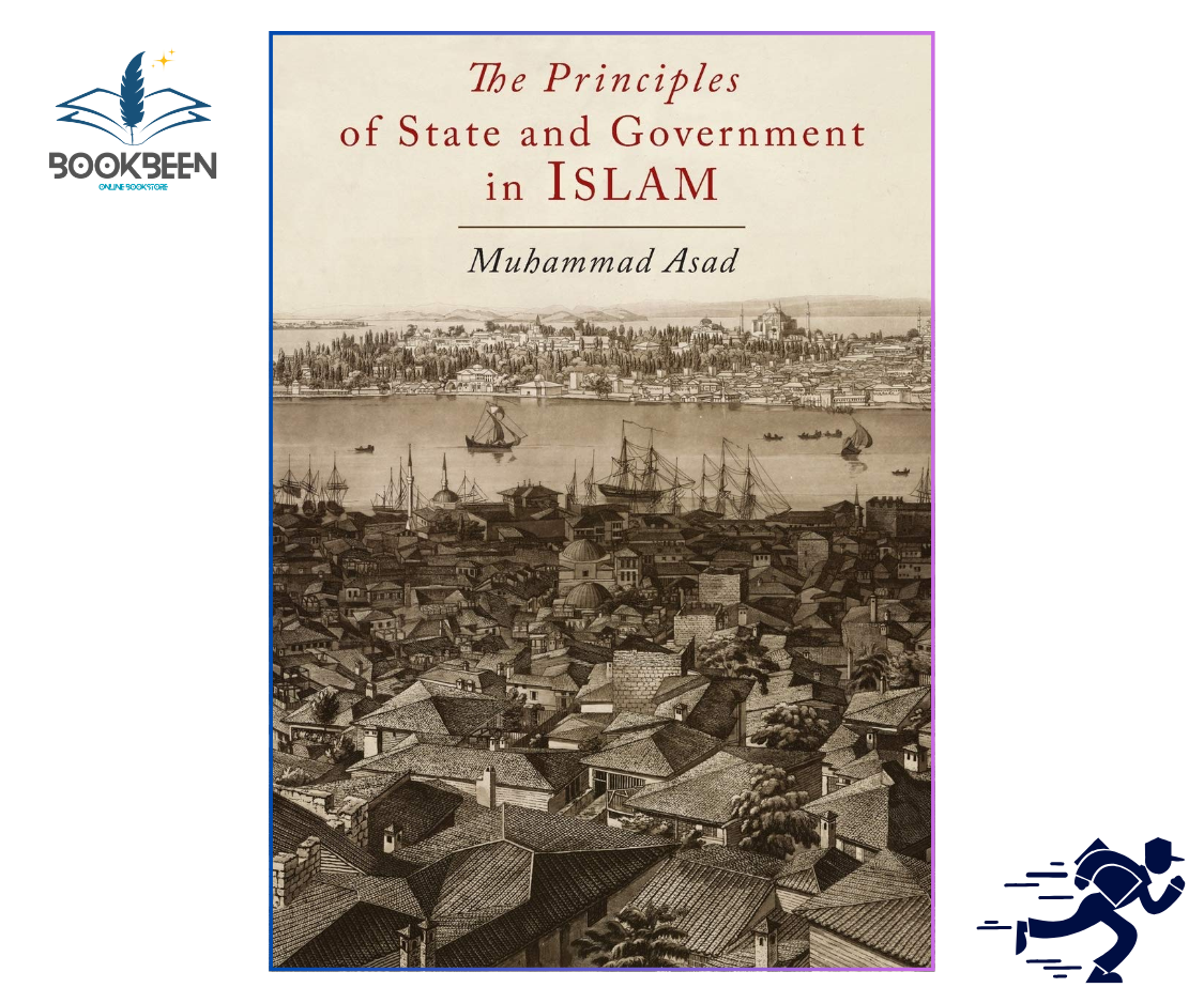 The Principles of State and Government in Islam – Muhammad Asad 