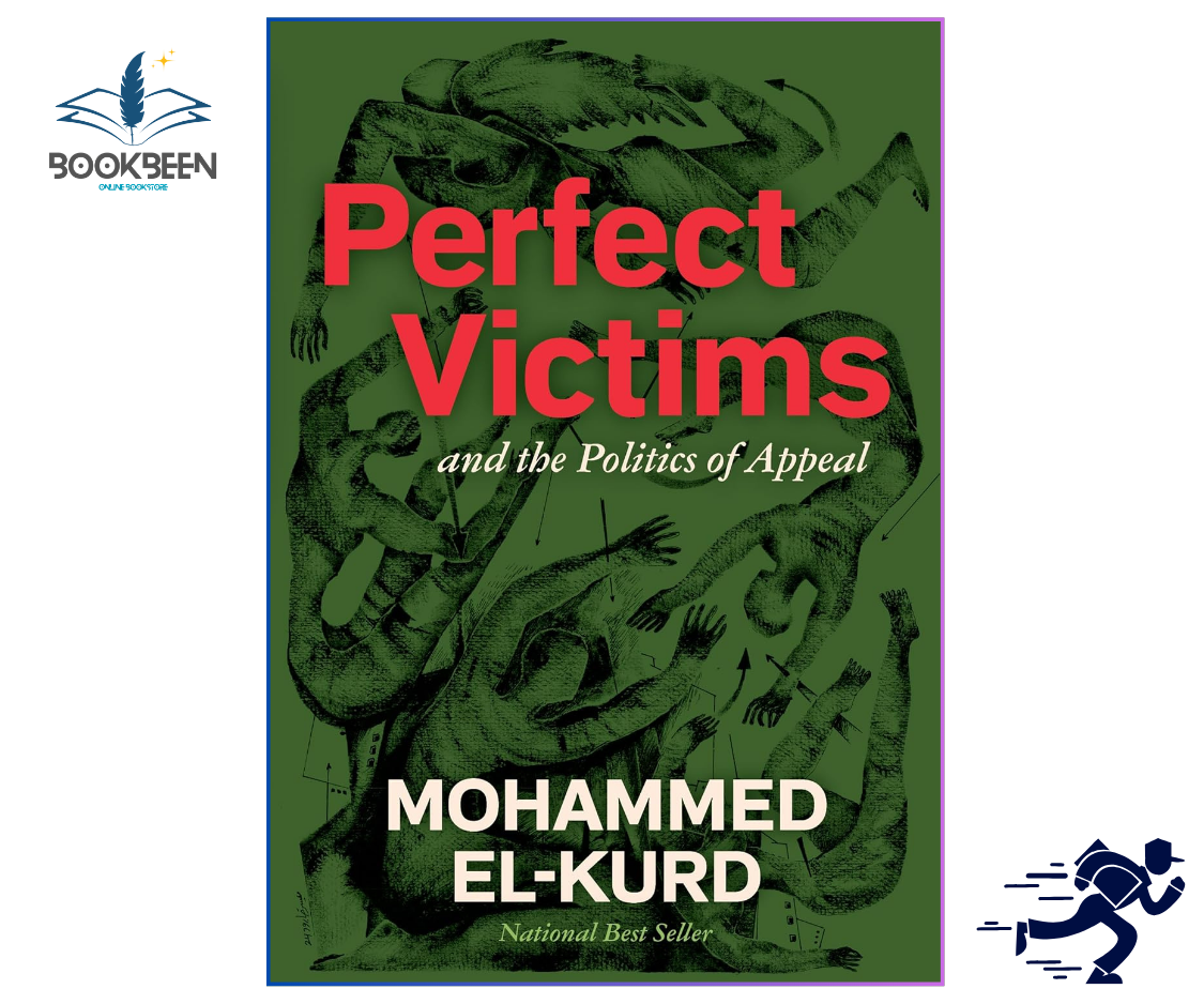 Perfect Victims and the Politics of Appeal by Mohammed El-Kurd | Politics Book