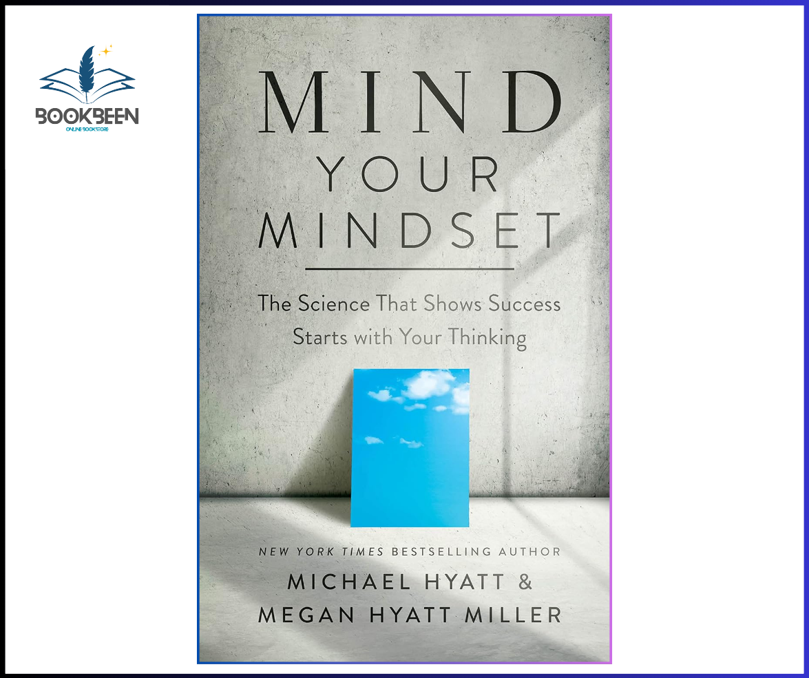 Mind Your Mindset by Michael Hyatt & Megan Hyatt Miller