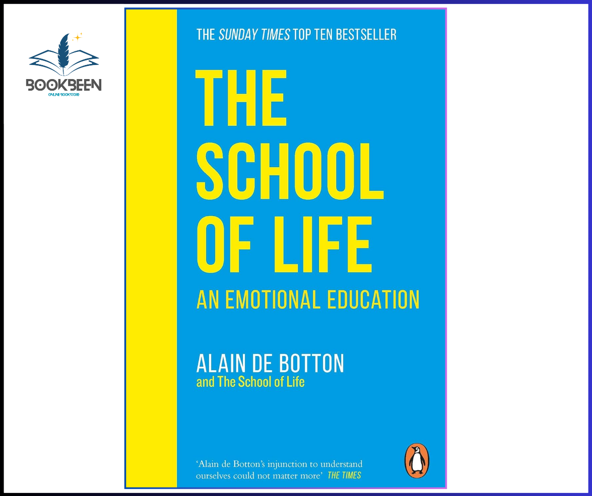 The School of Life: An Emotional Education by Alain de Botton — Sunday Times Bestselling emotional intelligence and self help book