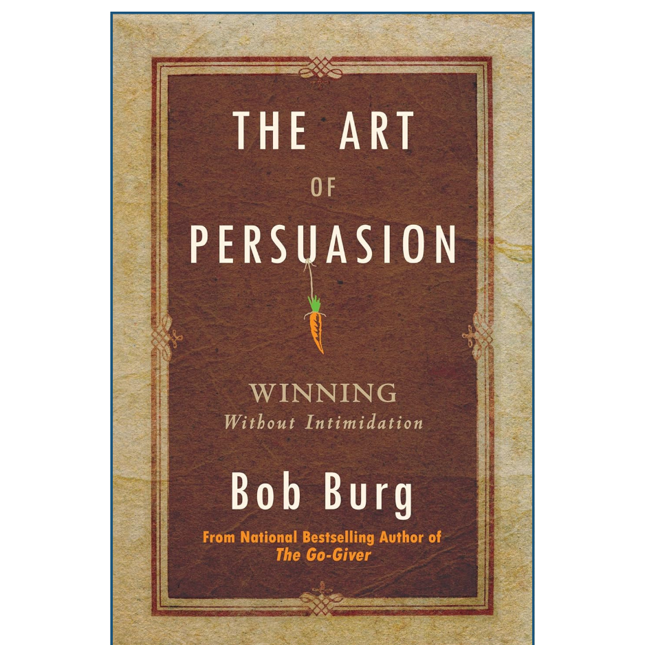 Book cover of 'The Art of Persuasion' by Bob Burg with a decorative border and carrot illustration.