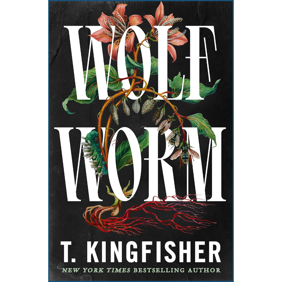 Book cover of 'Wolf Worm' by T. Kingfisher with floral and root design on a black background