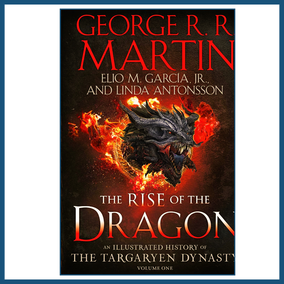 the rise of the dragon book cover, targaryen dynasty illustrated book, george rr martin fantasy book, dragons history book, game of thrones book cover