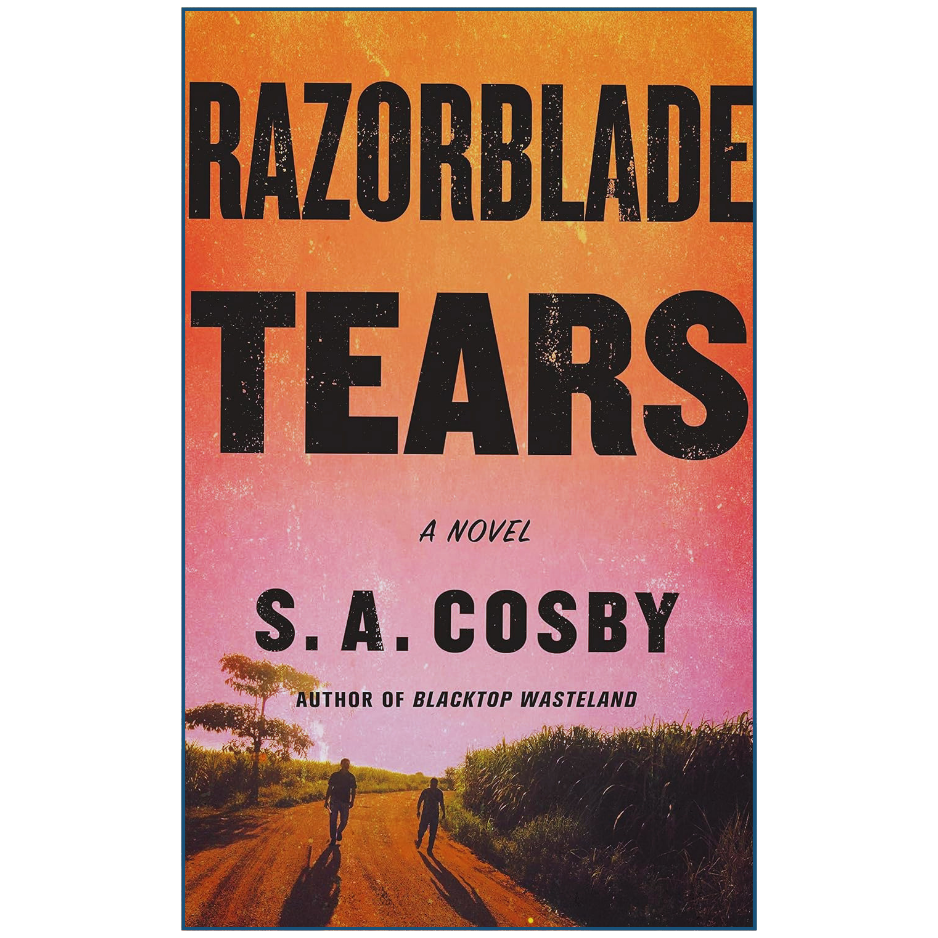 Razorblade Tears by S.A. Cosby | Thriller