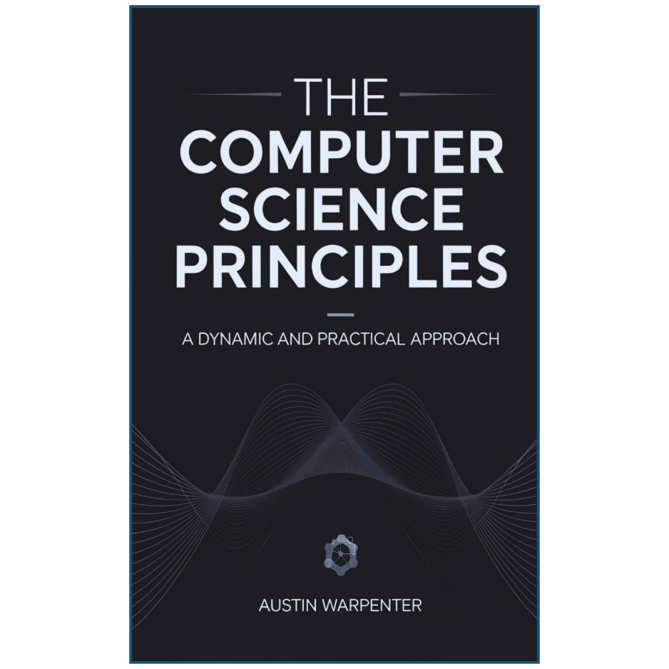 Book cover of 'The Computer Science Principles' by Austin Warpenter on a dark background