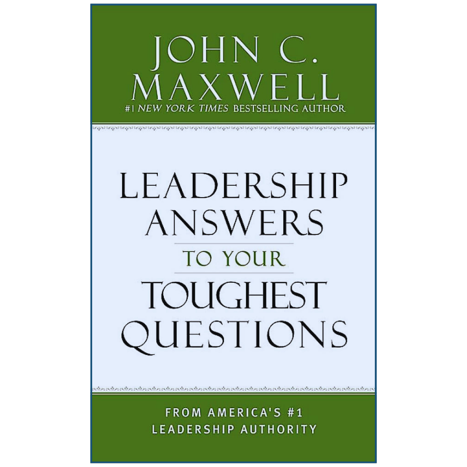 Book cover of 'Leadership Answers to Your Toughest Questions' by John C. Maxwell on a green and white background.