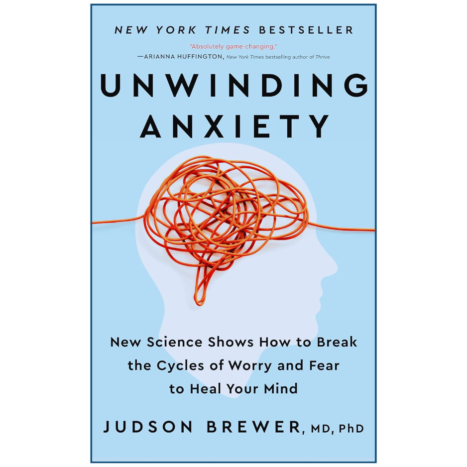 Book cover of 'Unwinding Anxiety' by Judson Brewer with a blue background and orange