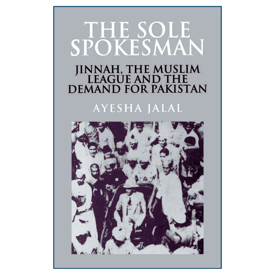 Book cover of 'The Sole Spokesman' by Ayesha Jalal with a black and white photo of people on the cover.