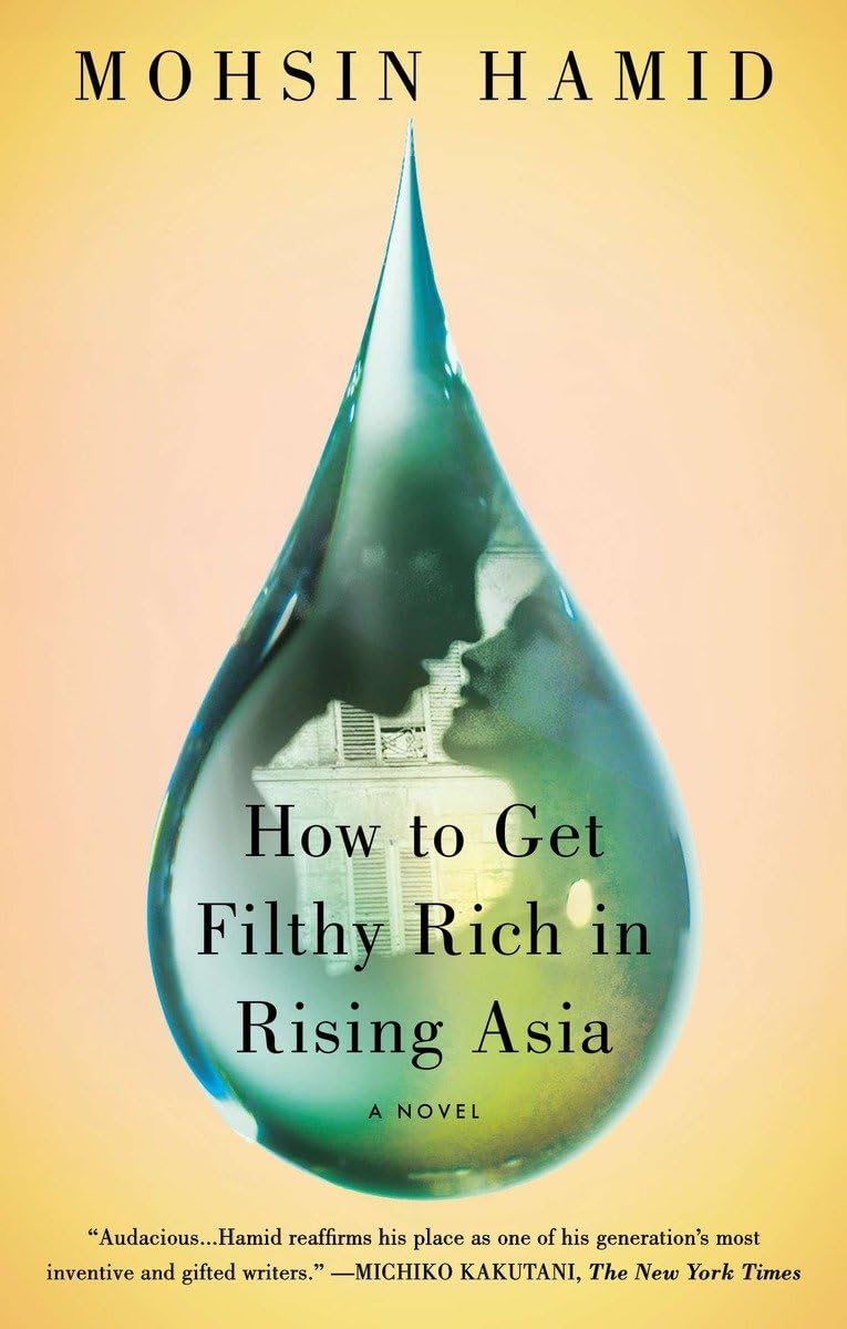 How to Get Filthy Rich in Rising Asia by Mohsin Hamid (Author)