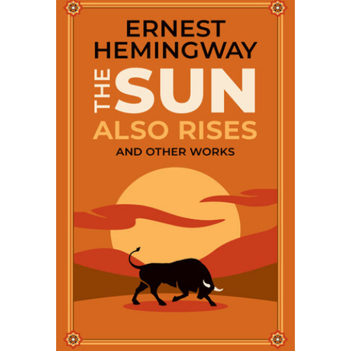 The Sun Also Rises and Other Works by Ernest Hemingway (Author)