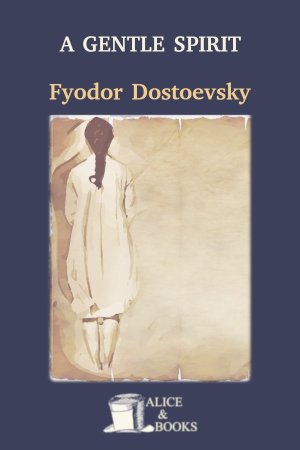 The Gentle Spirit by Fyodor Dostoevsky