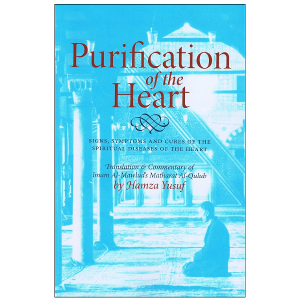 Purification of the Heart  by Hamza Yusuf (Author)