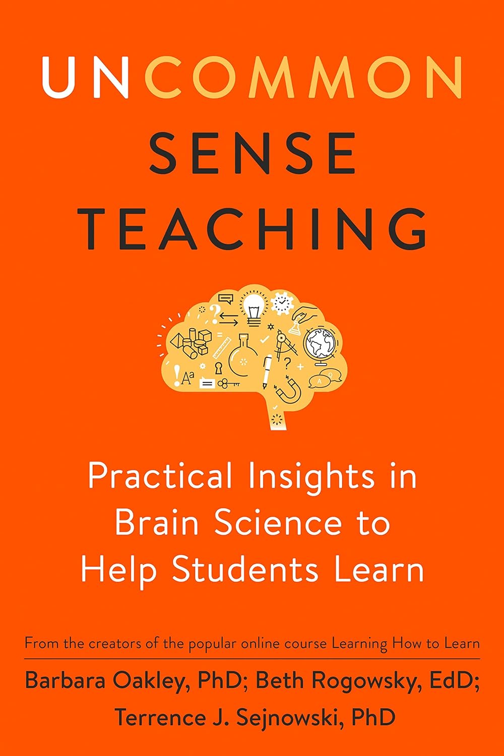 Uncommon Sense Teaching by Barbara Oakley, Beth Rogowsky EdD, and Terry Sejnowski