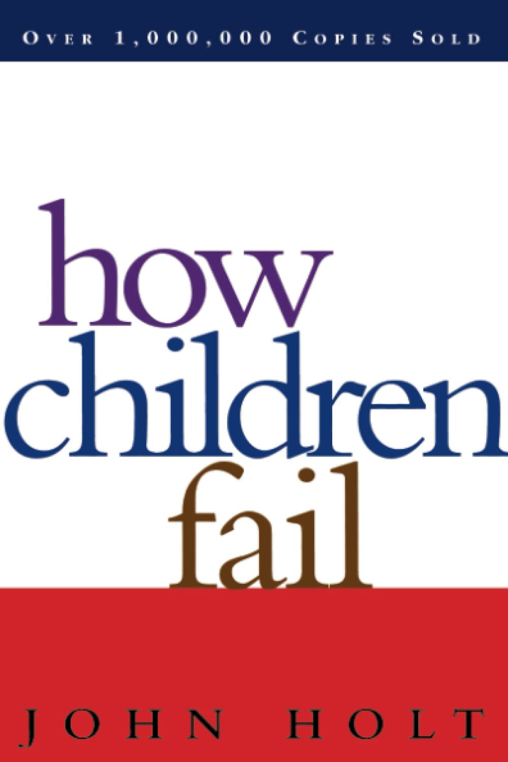 How Children Fail (Classics in Child Development) by John C. Holt