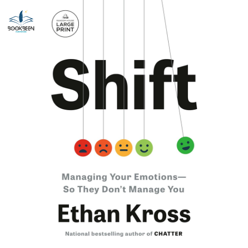 Shift: Managing Your Emotions--So They Don't Manage You by Ethan Kross (Author)