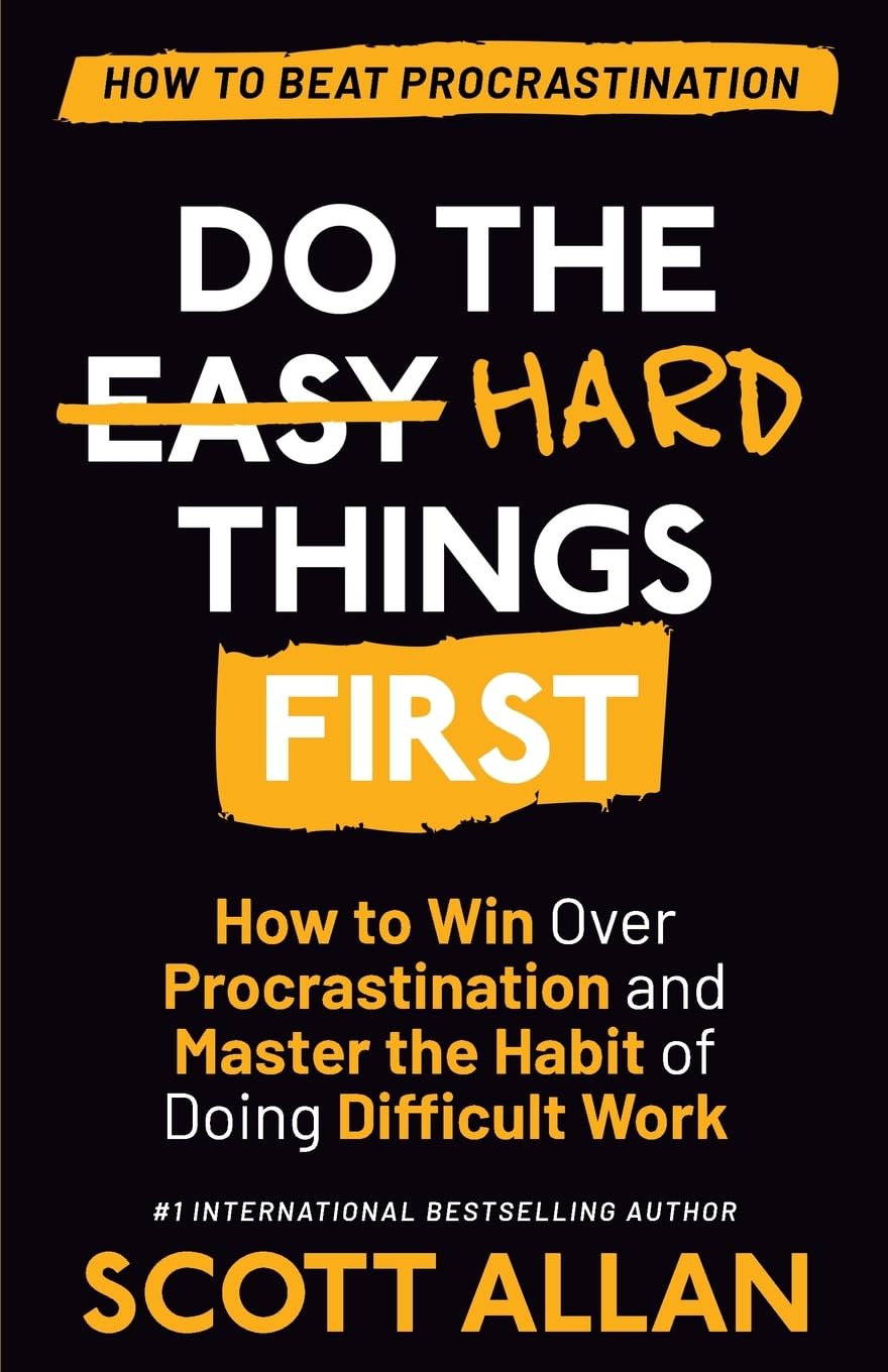 Do the Hard Things First by Scott Allan (Author)