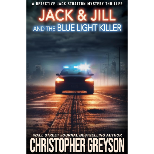 JACK & JILL AND THE BLUE LIGHT KILLER: Book 11 by Christopher Greyson (Author)