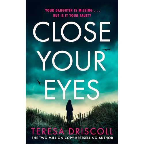 Close Your Eyes by Teresa Driscoll (Author)
