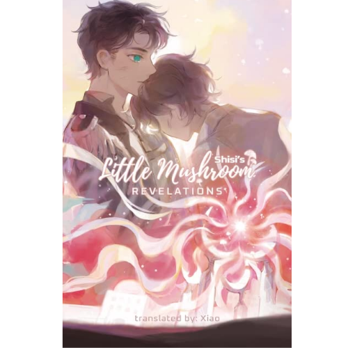 Little Mushroom: Revelations (Little Mushroom #2) by Shisi