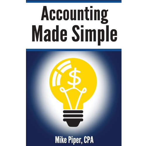 Accounting Made Simple: by Mike Piper (Author)