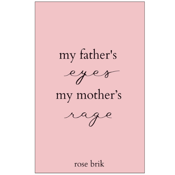 my father's eyes, my mother's rage by rose brik (Author)