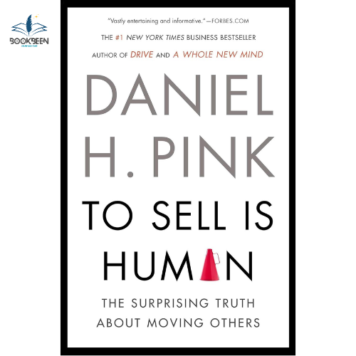 To Sell Is Human: by Daniel H. Pink (Author)