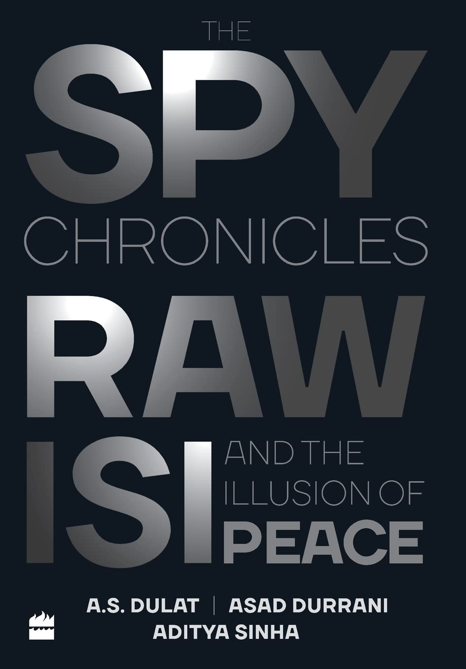 The Spy Chronicles by A.S Dulat (Author) | RAW, ISI and the Illusion of Peace