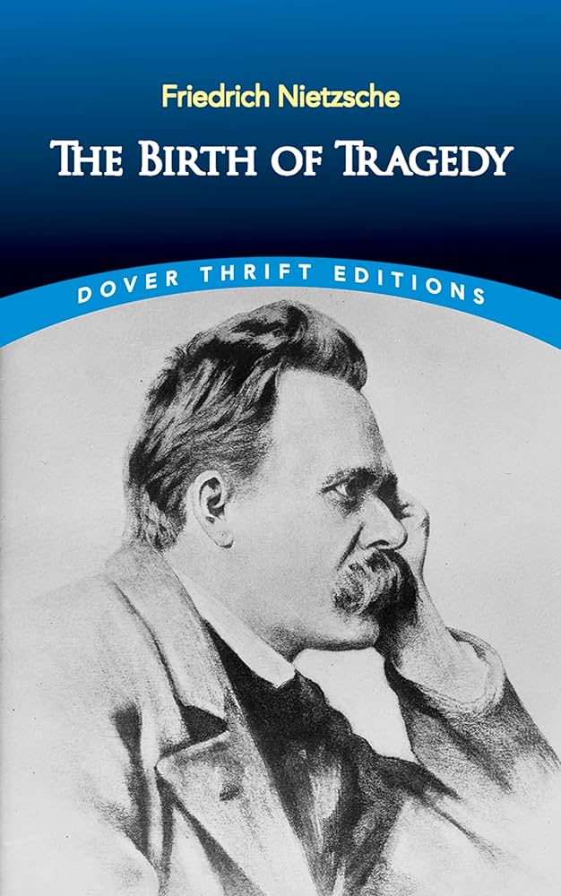 The Birth of Tragedy by Friedrich Nietzsche