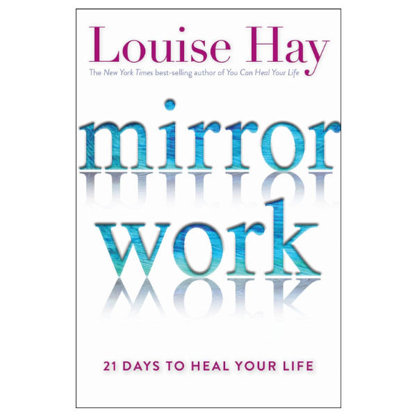Mirror Work: by Louise L. Hay (Author)