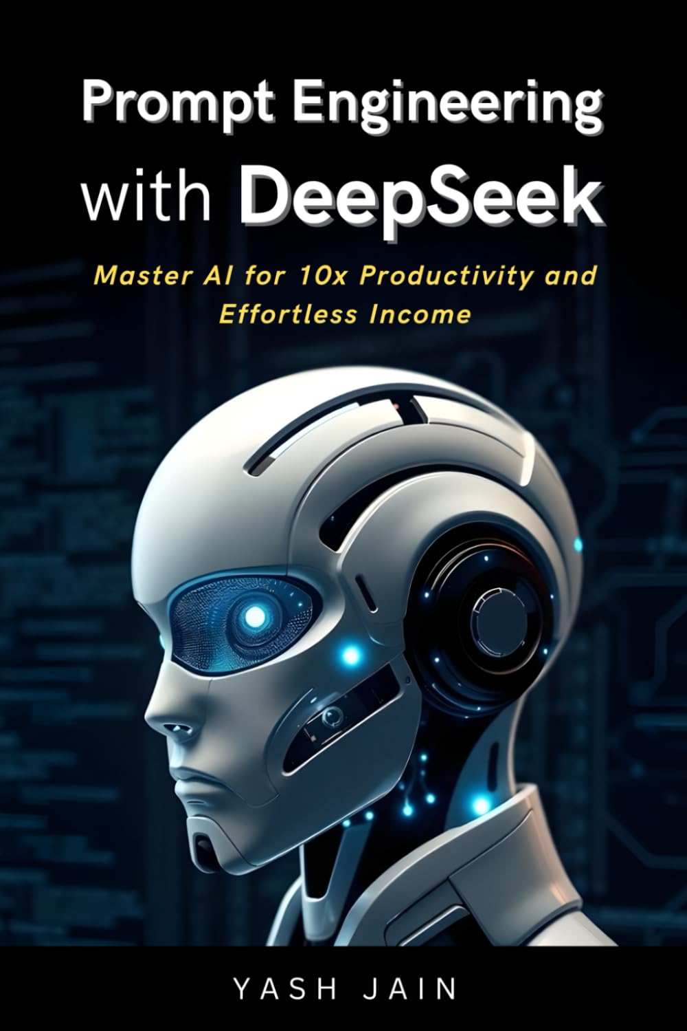 Prompt Engineering with DeepSeek by Yash Jain